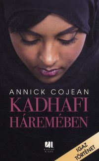 Kadhafi háremében – részlet a sokkolóan őszinte könyvből