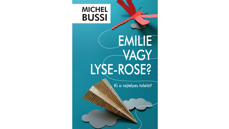 Michel Bussi: Emilie vagy Lyse-Rose? Michel Bussi: Emilie vagy Lyse-Rose?