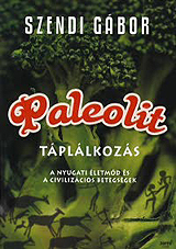 Paleolit táplálkozás - A nyugati étrend - civilizációs betegségek?