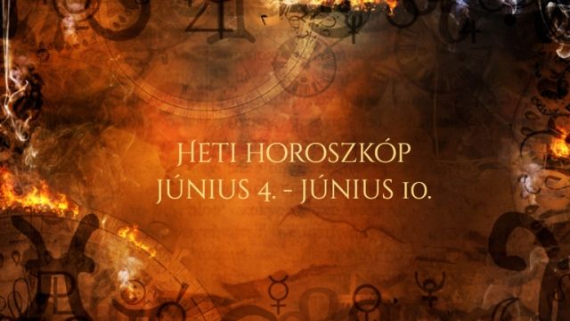 heti horoszkóp június 4-10.