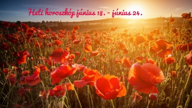 heti horoszkóp június 18-24.