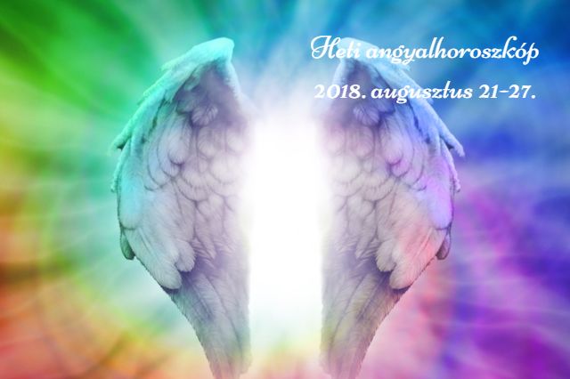 heti angyalhoroszkóp 2018. augusztus 21-27.