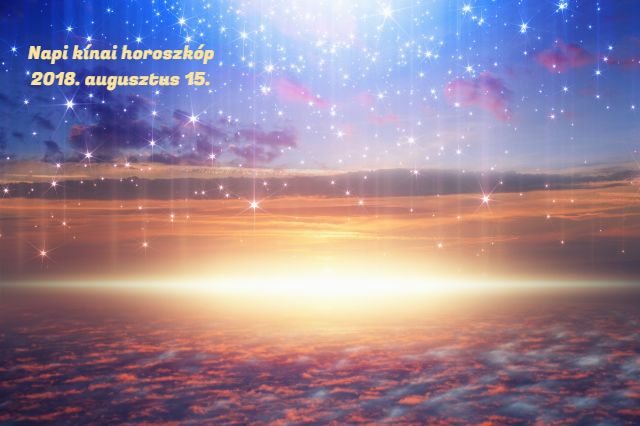 kínai horoszkóp 2018. augusztus 15.