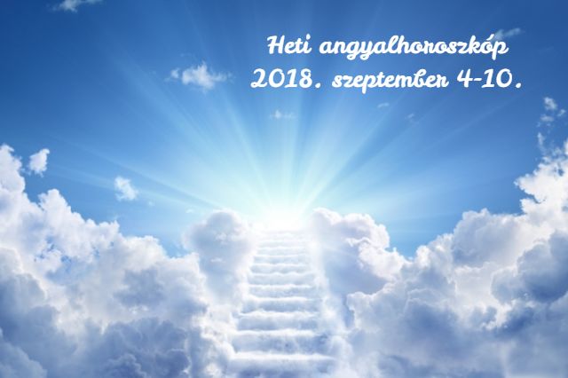 heti angyalhoroszkóp 2018. szeptember 4-10.