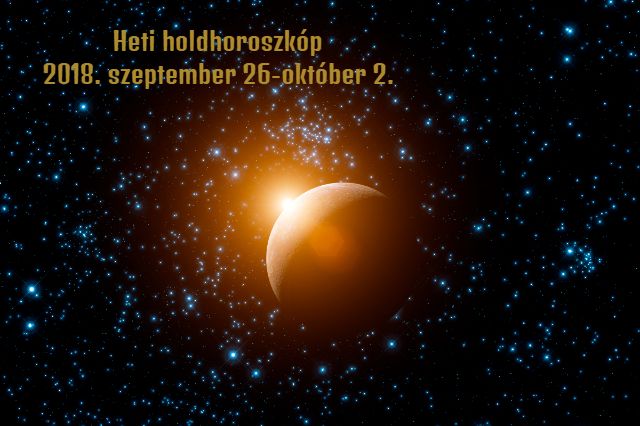 heti holdnaptár holdhoroszkóp 2018. szeptember 26-október 2.