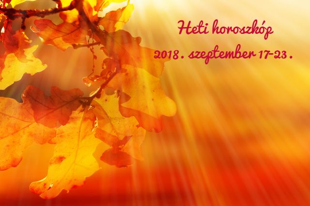heti horoszkóp 2018. szeptember 17-23.