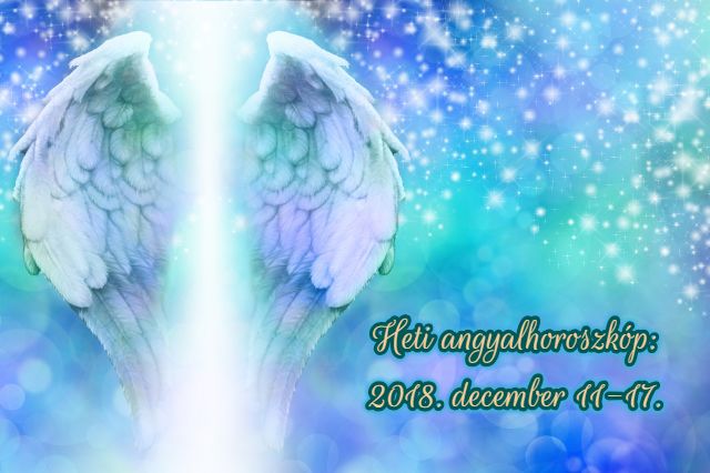 heti angyalhoroszkóp 2018. december 11-17.