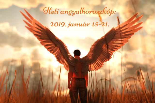 heti angyalhoroszkóp 2019. január 15-21.