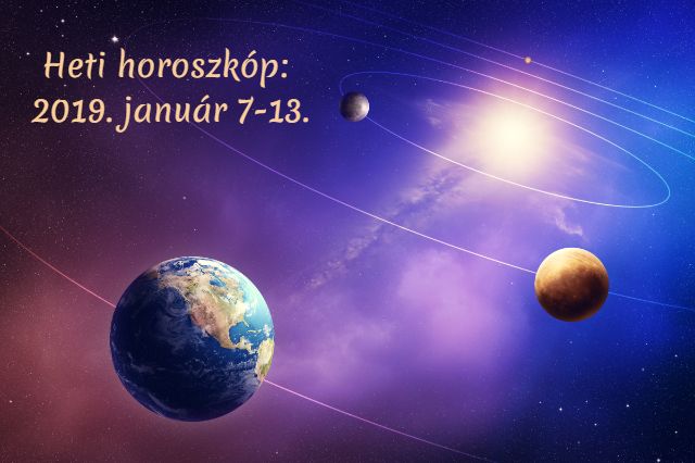heti horoszkóp 2019. január 7-13.