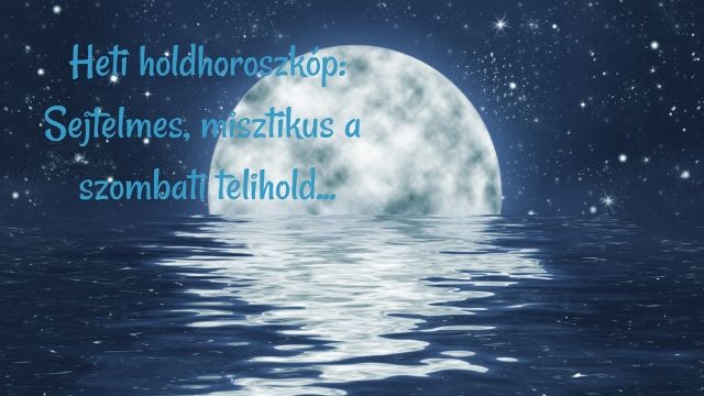 heti holdhoroszkóp 2019. május 15-21.