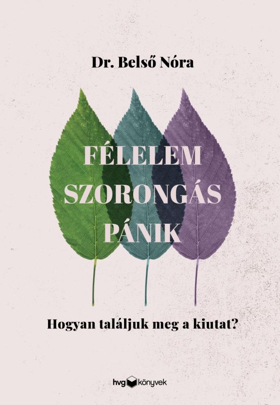 Dr. Belső Nóra Félelem, szorongás, pánik könyv