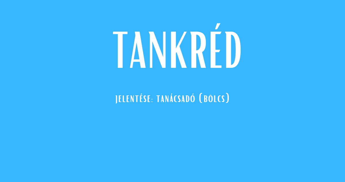 Tankréd név jelentése