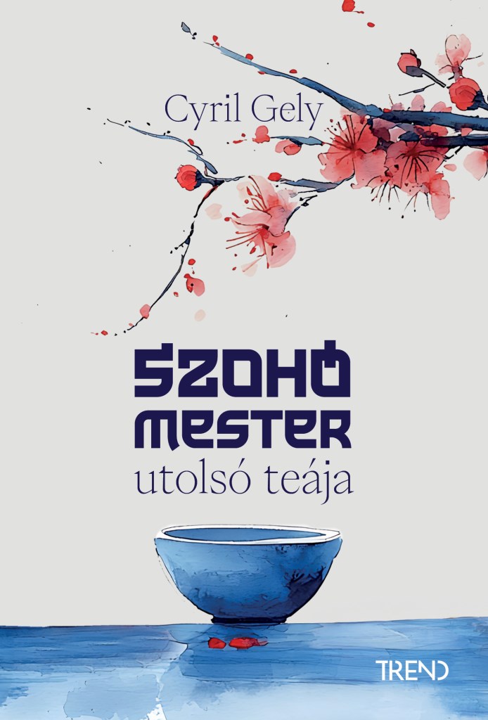 Cyril Gely: Szohó mester utolsó teája könyvborító