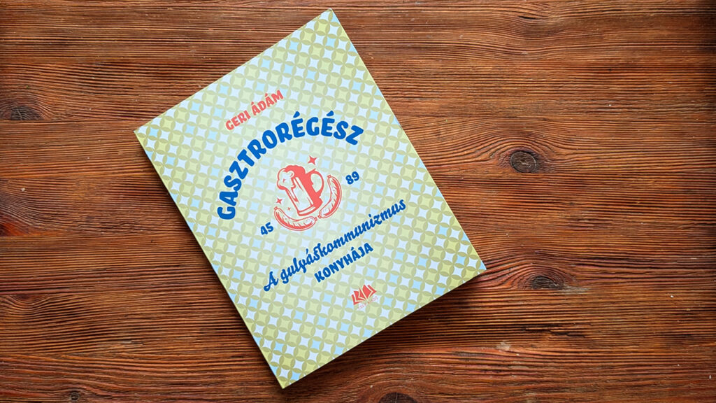 Geri Ádám: Gasztrorégész